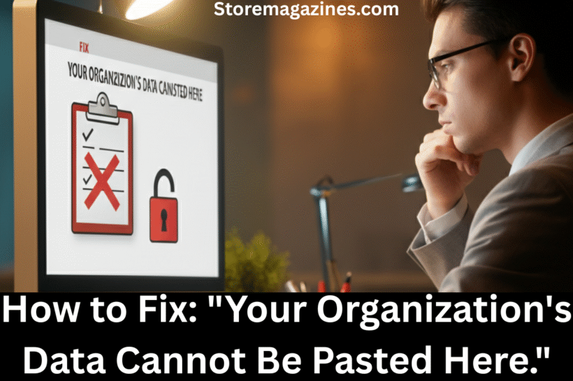 "Your Organization's Data Cannot Be Pasted Here."